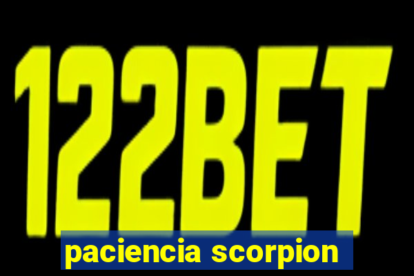 paciencia scorpion